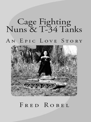cover image of Cage Fighting Nuns & T-34 Tanks